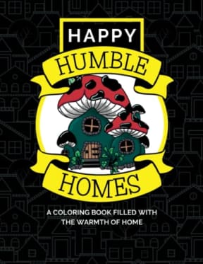 Happy Humble Homes: A coloring book filled with the warmth of home: Includes various styles of imaginary homes for hours of coloring fun, by Kristi Durham