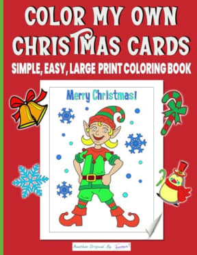 Color My Own Christmas Cards - Simple Easy Large Print Coloring Book: 25 Cute, Bold & Easy Season's Greetings and Winter Drawings - Hours of Fun for Everyone!, by Tammar's Designs