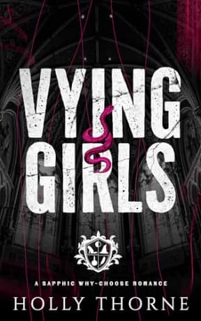 Vying Girls: A Sapphic Why-Choose Romance (Girls of Hazelhurst Book 2), by Holly Thorne