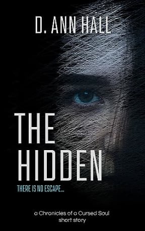 The Hidden: a Chronicles of a Cursed Soul short story, by D. Ann Hall