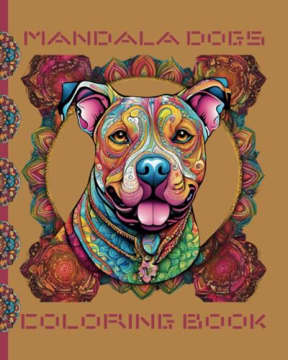 Mandala Dogs Coloring Book: 60 illustrations of cute, fun loving canines (Mandala Coloring Books), by PSC Coloring Books
