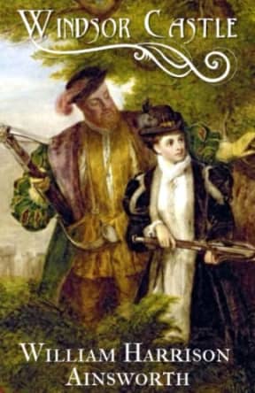Windsor Castle: Stories About Windsor Castle (Annotated), by William  Harrison Ainsworth