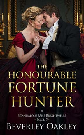 The Honourable Fortune Hunter: A humorous matchmaking Regency Romance (Scandalous Miss Brightwell Series Book 5), by Beverley Oakley