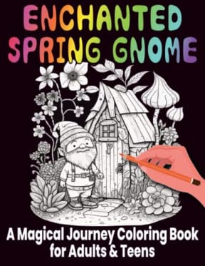ENCHANTED SPRING GNOMES - A Magical Journey Coloring Book for Adults and Teens": 56 grayscale coloring pages filled with whimsical cute gnomes, ... butterflies, gnome homes, mushrooms, fruits, by Tammar's Designs