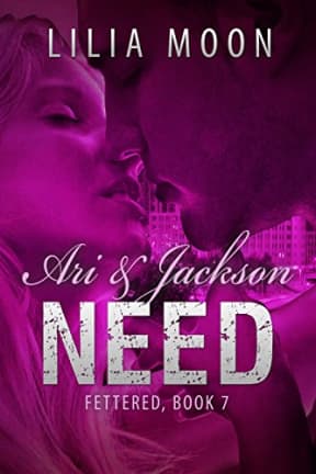 NEED - Ari & Jackson (Fettered Book 7), by Lilia Moon