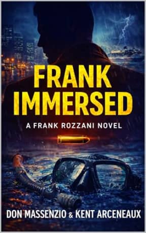 Frank Immersed: A Frank Rozzani Detective Novel (Frank Rozzani Detective Series Book 5), by Don Massenzio | Kent Arceneaux