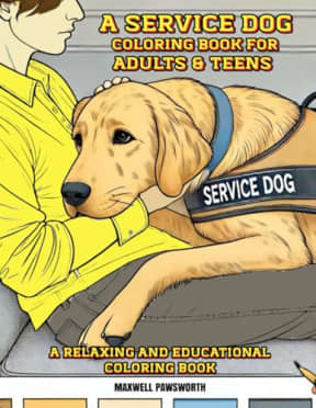 A Service Dog Coloring Book For Adults & Teens: 50 Fun, Relaxing, and Educational Animal Coloring Pages To Master Stress-Free Enjoyment, Relaxation & Promote Mindfulness, by Maxwell Pawsworth
