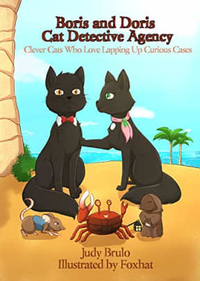 Boris and Doris Cat Detective Agency: Clever Cats Who Love Lapping Up Curious Cases, by Judy Brulo