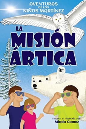 La misin rtica: The Arctic Quest (Martinez Kids Adventures) (Spanish Edition), by Minda Gomez