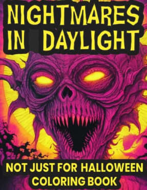 Nightmares In Daylight - Not Just For Halloween Coloring Book: Dark Fantasy Creatures and Monsters, for Horror Art Fans, Scary & Spooky, by Tammar's Designs