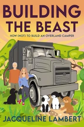 Building The Beast: How (Not) To Build An Overland Camper (The Wayward Truck Book 1), by Jacqueline Lambert