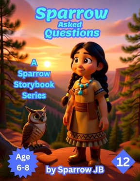Sparrow Asked Questions (A Sparrow Storybook Series 12), by Sparrow JB