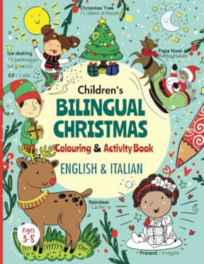 Children's Bilingual Christmas Colouring & Activity book English & Italian for kids ages 3-8: Libro da colorare natale per bambini inglese italiano ... | Bilingual Educational Language Development, by Marisa J Taylor | Lingobabies Kids