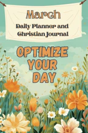 Optimize Your Day: March 6x9: Daily Planner and Christian Journal, by Dana Rongione