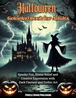 Halloween Coloring Book for Adults: Spooky Fun, Stress Relief and Creative Expression with Dark Fantasy and Gothic Art, by Purple Moon Publishing