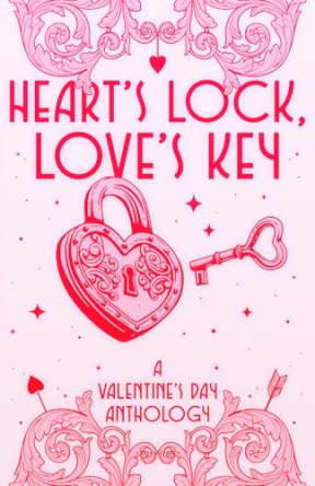 Heart's Lock, Love's Key: A Valentine's Day Anthology, by Rochelle Wolf | Amelia S. Fletcher | L. Meredith | Maggie Francis | Alyssa Milani | Heather Grey | Becky Tzag | Marron Kaye | L.E. Wagensveld | Madeline Nixon