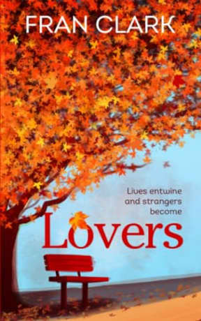 Lovers: A joyful and emotional read with heart and hope, by Fran Clark