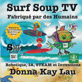 Surf Soup TV Fabriqu par des Humains: Robotique, IA, STEAM et Inventions Explorer la Crativit avec des Avions en Papier (Translated in French) ... ... Livres en Franais (Books in French)), by Donna  Kay Lau
