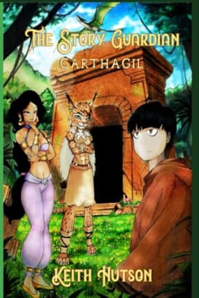The Story Guardian: Book 10 - Carthagil, by Keith D Hutson