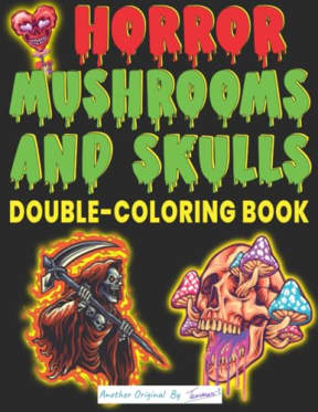 HORROR MUSHROOMS & SKULLS Double-Coloring Book: Creepy, eerie, freaky, scary, and fun coloring pages for anxiety relief and relaxation., by Tammar's Designs