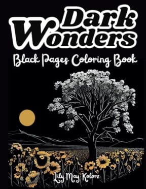 Dark Wonders: Black Coloring Pages for Adults: Intricate Designs to Color for Relaxation with Fantasy Landscape and Cute Animals, by Lily May Kolorz