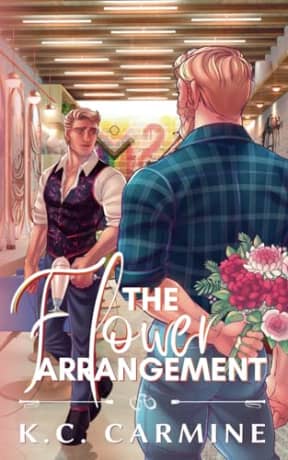 The Flower Arrangement: MM Contemporary Romance Novella - Alternative Cover Edition (Pursuit of Love), by K.C. Carmine