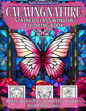 Calming Nature Stained Glass Window coloring book - Roses, Butterflies, and Other Flowers: Clear Bold Lines, Peaceful Art., by Tammar's Designs