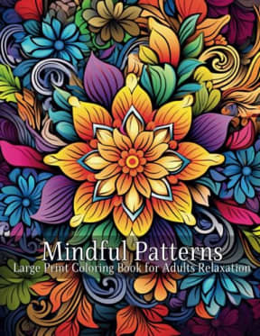 Mindful Patterns Large Print Coloring Book For Adults Relaxation: An Large Print Adult Coloring Book with 53 Easy and Relieving Mindful Patterns Coloring Pages Prints for Stress Relief, by Colorful Enigmas