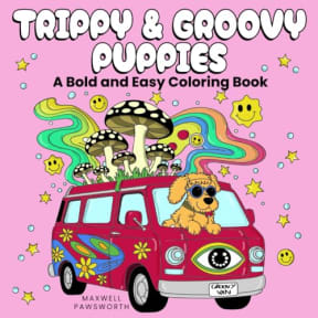 Trippy & Groovy Puppies: Psychedelic Bold, Easy & Cute Coloring Book For Adults & Teens Featuring Groovy Dogs, Aliens & Magical Worlds For Relaxation & Stress-Relief (Adorable Tails Coloring), by Maxwell Pawsworth