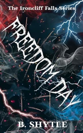 Freedom Day: An Ironcliff Falls Story, by B. Shytle