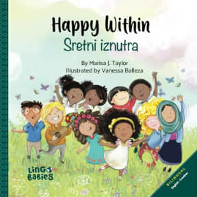 Happy within/ Sretni iznutra: An English Croatian Bilingual Children's Book / englesko hrvatska djeja knjiga/ Fostering Creativity in Kids Ages 3-6, by Marisa J Taylor