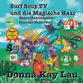 Surf Suppe TV und die Magische Haar: Keine Haarschnitte! Haarige Heiterkeit Book 11 Volume 10 (Translated in German) (Surf Soup: Translated in German ... Deutsch (Books in German)) (German Edition), by Donna  Kay Lau