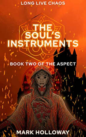 The Soul's Instruments (The Aspect Volume I Book 2), by Mark Holloway