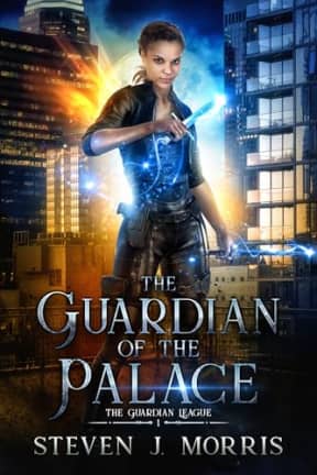 The Guardian of the Palace: A reverse portal fantasy adventure (The Guardian League Urban Fantasy Series Book 1), by Steven J. Morris