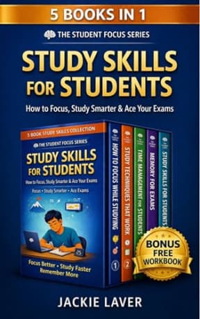 Study Skills for Students: How to Focus, Study Smarter and Ace Your Exams (Student Focus Series Book 6), by Jackie Laver