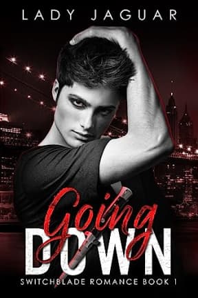 Going Down: Standalone MM Dark Romance (Switchblade Romance Book 1), by Lady Jaguar | Jayne Lockwood