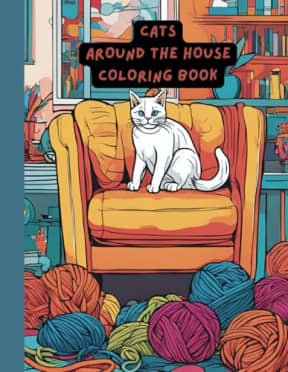 Cats Around the House ( Cat Coloring Book ): 53 Cozy Feline Coloring Pages to color, by PSC Coloring Books