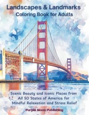 Landscapes & Landmarks Coloring Book for Adults: Scenic Beauty and Iconic Places from All 50 States of America for Mindful Relaxation and Stress Relief, by Purple Moon Publishing