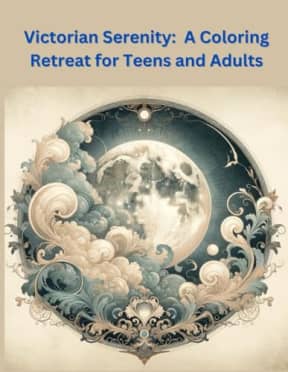 Victorian Serenity: A Coloring Retreat for Teens and Adults., by T&J Books