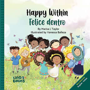 Happy within/ Felice dentro: English - Italian Bilingual Children's Book / Libri per Bambini Bilingue Italiano Inglese da 2-5 anni (Italian Edition), by Marisa Taylor