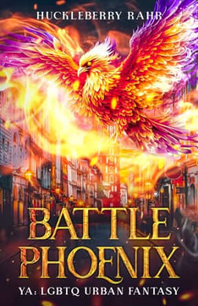 Battle Phoenix: YA: LGBTQ Urban Fantasy (Ember Savita Chronicles Book 3), by Huckleberry Rahr