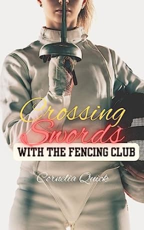 Crossing Swords with the Fencing Club (All For One and One For All Book 8), by Cornelia Quick