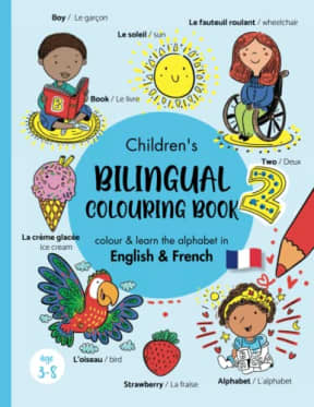 Children's Bilingual Colouring Book - English & French: Livre bilingue anglais franais enfant/ Pour les enfants de 4  8 Ans/ Livre a colorier pour ... Bilingual french english childrens books, by Marisa J Taylor