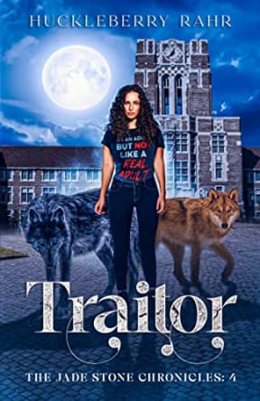 Traitor: LGBTQ+ Shifter Urban Fantasy (The Jade Stone Chronicles Book 4), by Huckleberry Rahr