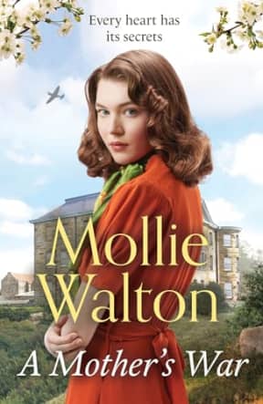 A Mother's War: shortlisted for the Romantic Novelist Association's 'The Romantic Saga Award 2023', by Mollie Walton