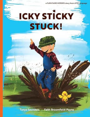 Icky Sticky Stuck!: come join the fun and games on the farm while practicing learning to listen sounds (Farmyard Heroes), by Tanya Saunders