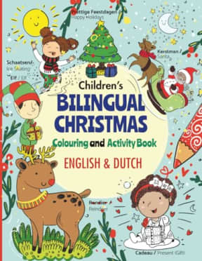 Children's Bilingual Christmas Colouring & Activity Book (EnglishDutch): Kerstplezier in Twee Talen! EngelsNederlands Kleur- en Activiteitenboek voor Kinderen 39 jaar, by Marisa J Taylor