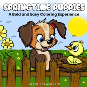 Springtime Puppies: 50 Simple, Bold and Easy Puppy and Floral Coloring Pages for Adults and Teens That Bring Instant Relaxation, Creativity, and a Stress-Free Spring Escape (Adorable Tails Coloring), by Maxwell Pawsworth