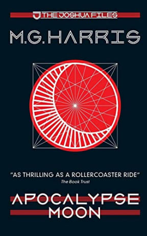 The Joshua Files 5: Apocalypse Moon (The Joshua Files 2nd edition), by M G Harris