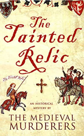 The Tainted Relic (Medieval Murderers Book 1), by The Medieval Murderers